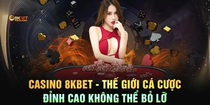 Những thể loại cược hot tại Casino 8kbet